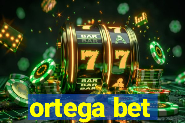 ortega bet